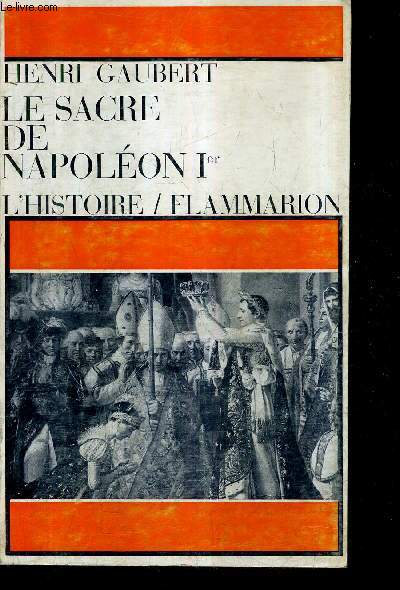 LE SACRE DE NAPOLEON 1ER / COLLECTION L'HISTOIRE.