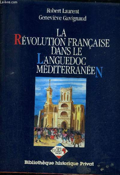 LA REVOLUTION FRANCAISE DANS LE LANGUEDOC MEDITERRANEEN 1789-1799.