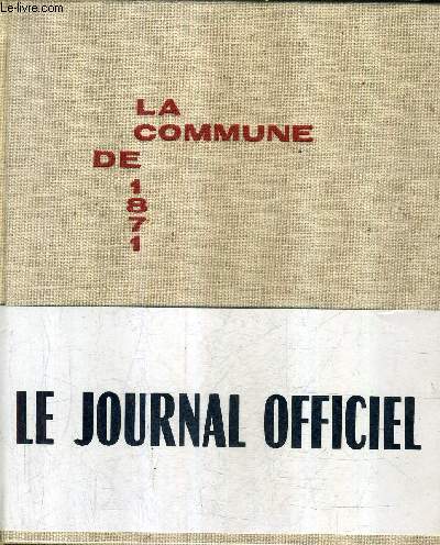 LA COMMUNE DE 1871 - LE JOURNAL OFFICIEL.