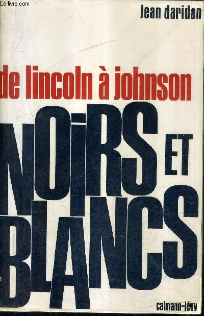 DE LINCOLN A JOHNSON NOIRS ET BLANCS.