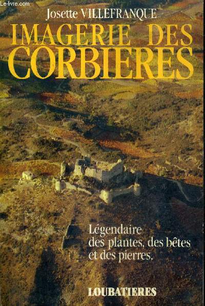 IMAGERIE DES CORBIERES - LEGENDAIRE DES PLANTES DES BETES ET DES PIERRES.
