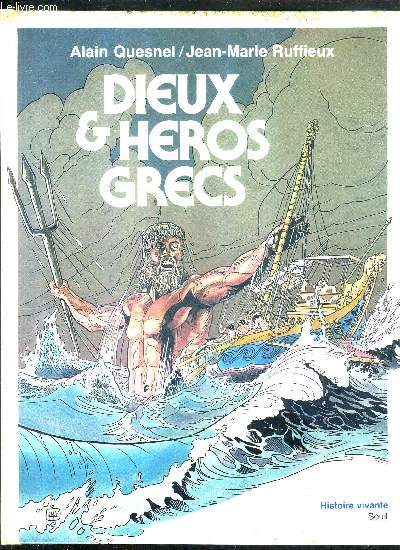 DIEUX & HEROS GRECS / COLLECTION HISTOIRE VIVANTE .