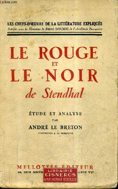 LE ROUGE ET LE NOIR DE STENDHAL - ETUDE ET ANALYSE PAR ANDRE LE BRETON - COLLECTION LES CHEFS D'OEUVRE DE LA LITTERATURE EXPLIQUES.