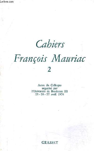 CAHIERS FRANCOIS MAURIAC N2 - ACTES DU COLLOQUYE SUR FRANCOIS MAURIAC ET LE ROMAN.