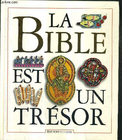 LA BIBLE EST UN TRESOR - TRESORS DE LA FOI .