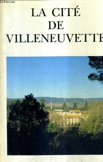 LA CITE DE VILLENEUVETTE - REVUE ANNUELLE DU C.A.M.L. SUPPLEMENT AU TOME 5 1987.