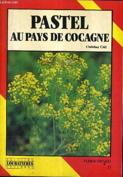 PASTEL AU PAYS DE COCAGNE / COLLECTION TERRES DU SUD N55.