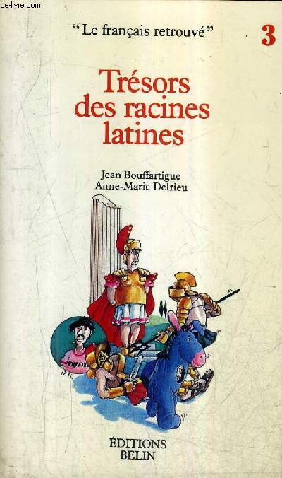 TRESORS DES RACINES LATINES - COLLECTION LE FRANCAIS RETROUVE 3.