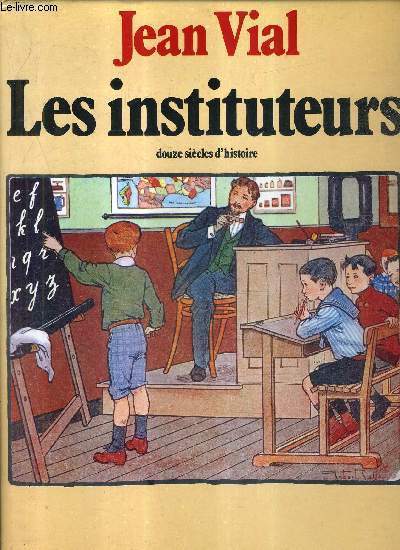 LES INSTITUTEURS DOUZE SIECLES D'HISTOIRE.