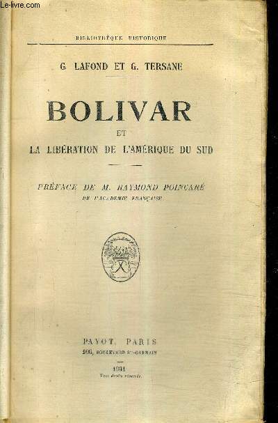 BOLIVAR ET LA LIBERATION DE L'AMERIQUE DU SUD / COLLECTION BIBLIOTHEQUE HISTORIQUE.