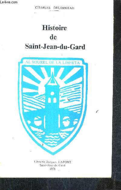 HISTOIRE DE SAINTJEAN DU GARD / 2E EDITION REVUE ET AUGMENTEE.