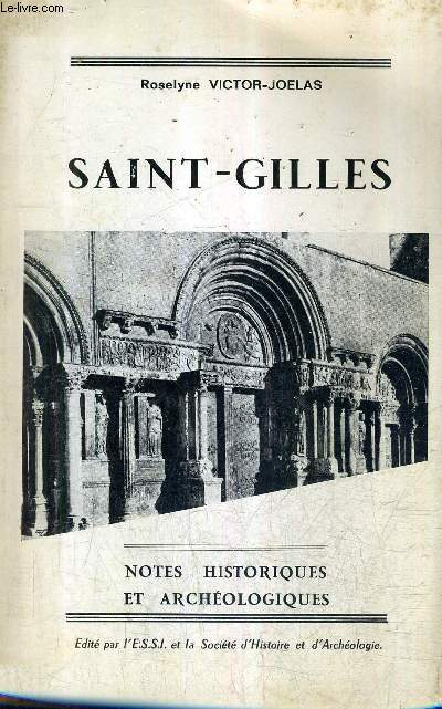 SAINT GILLES - NOTES HISTORIQUES ET ARCHEOLOGIQUES. - VICTOR JOELAS ROSELYNE - 0 - Photo 1/1