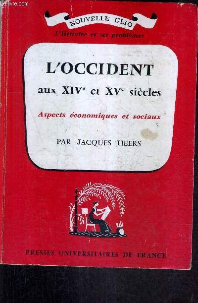 L'OCCIDENT AUX XIVE ET XVE SIECLES ASPECTES ECONOMIQUES ET SOCIAUX / COLLECTION NOUVELLE CLIO L'HISTOIRE ET SES PROBLEMES N23.