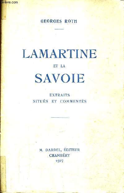 LAMARTINE ET LA SAVOIE EXTRAITS SITUES ET COMMENTES.