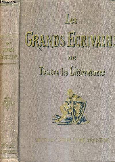 LES GRANDS ECRIVAINS DE TOUTES LES LITTERATURES - DEUXIEME SERIE TOME 3 - JULES SIMON - XAVIER DE MAISTRE - FERNAN CABALLERO - HAMILTON - WALTER SCOTT - PAUL LOUIS COURIER - NATHANIEL HAWTHORNE - FENELON - VIRGILE - LE ROMAN DE RENARD - SHELLEY.