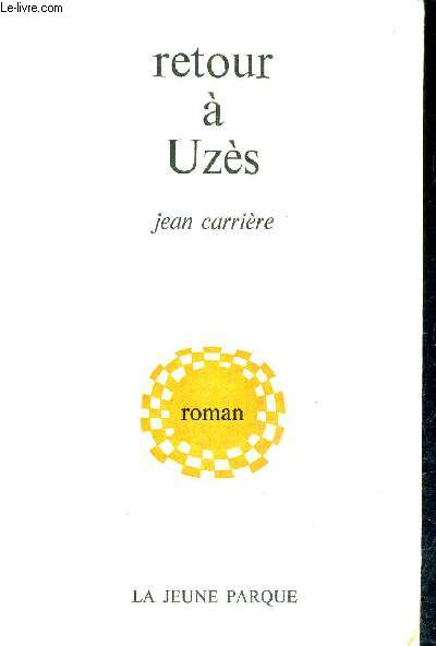 RETOUR A UZES - ROMAN.