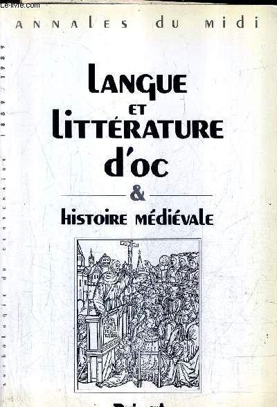 LANGUE ET LITTERATURE D'OC & HISTOIRE MEDIEVALE - ANNALES DU MIDI - COLLECTION LE MIDI ET SON HISTOIRE.