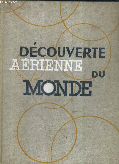 LA DECOUVERTE AERIENNE DU MONDE.