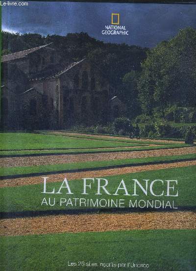 LA FRANCE AU PATRIMOINE MONDIAL - LES 28 SITES INSCRITS PAR L'UNESCO.