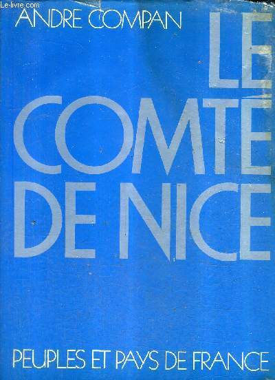 LE COMTE DE NICE / COLLECTION PEUPLES ET PAYS DE FRANCE.