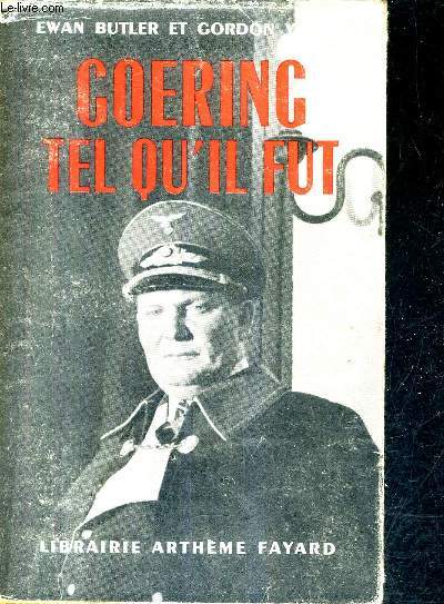 COERING TEL QU'IL FUT (MARSHAL WITHOUT GLORY) THE TROUBLED LIF OF HERMANN GOERING.