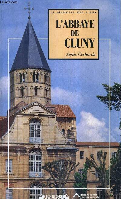 L'ABBAYE DE CLUNY - COLLECTION LA MEMOIRE DES LIEUX.