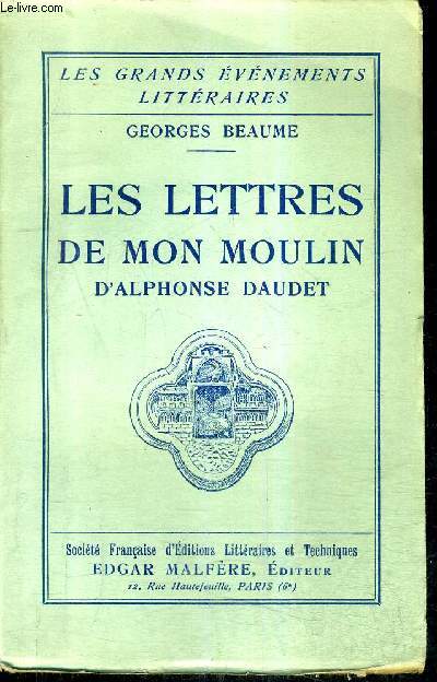 LES LETTRES DE MON MOULIN D'ALPHONSE DAUDET / COLLECTION LES GRANDS EVENEMENTS LITTERAIRES.