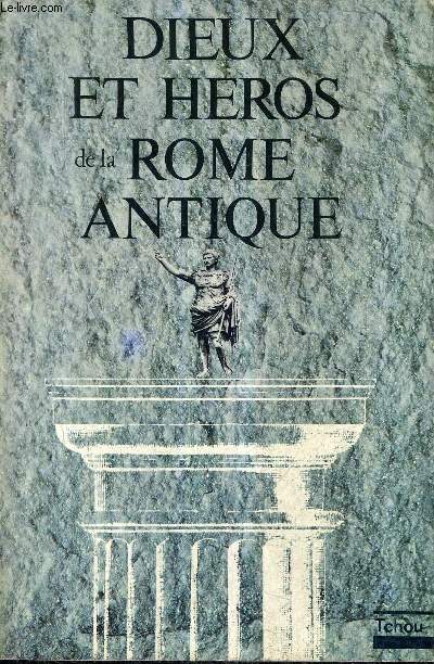 DIEUX ET HEROS DE LA ROME ANTIQUE.