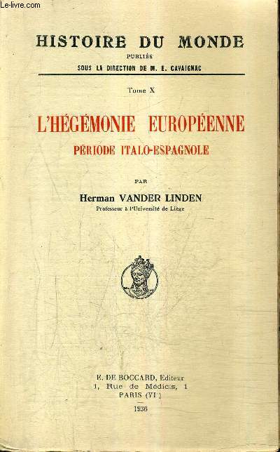 L'HEGEMONIE EUROPEENNE PERIODE ITALO- ESPAGNOLE - TOME 10 - COLLECTION HISTOIRE DU MONDE .