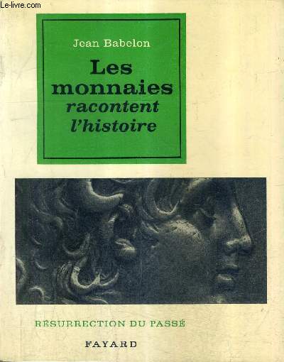 LES MONNAIES RACONTENT L'HISTOIRE / COLLECTION RESURRECTION DU PASSE.