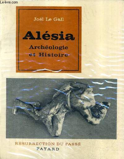 ALESIA ARCHEOLOGIE ET HISTOIRE / COLLECTION RESURRECTION DU PASSE.