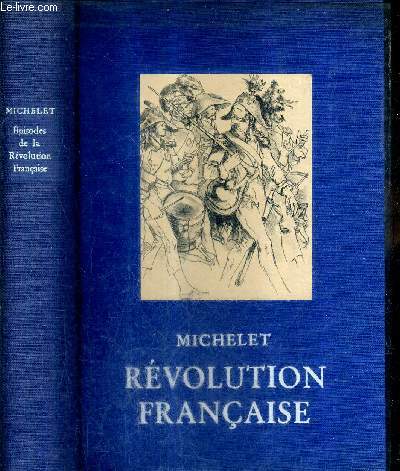 EPISODES DE LA REVOLUTION FRANCAISE / COLLECTION CLASSIQUES POUR NOTRE TEMPS.