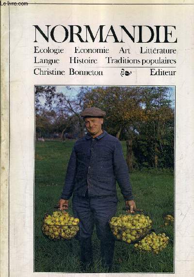 NORMANDIE - ECOLOGIE ECONOMIE ART LITTERATURE LANGUE HISTOIRE TRADITIONS POPULAIRES.