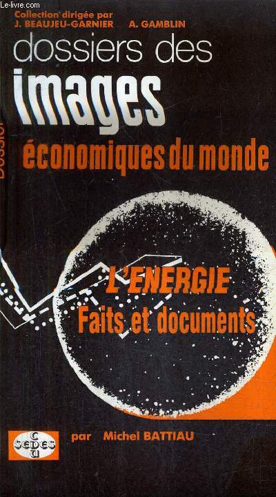 L'ENERGIE FAITS ET DOCUMENTS / COLLECTION DOSSIERS DES IMAGES ECONOMIQUES DU MONDE N3.