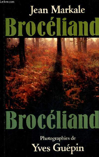 BROCELIANDE LA FORET DES CHEVALIERS DE LA TABLE RONDE.