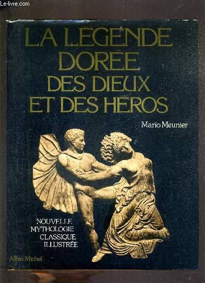LA LEGENDE DOREE DES DIEUX ET DES HEROS - NOUVELLE MYTHOLOGIE CLASSIQUE ILLUSTREE.