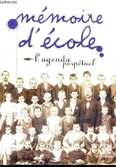 MEMOIRE D'ECOLE - L'AGENDA PERPETUEL.