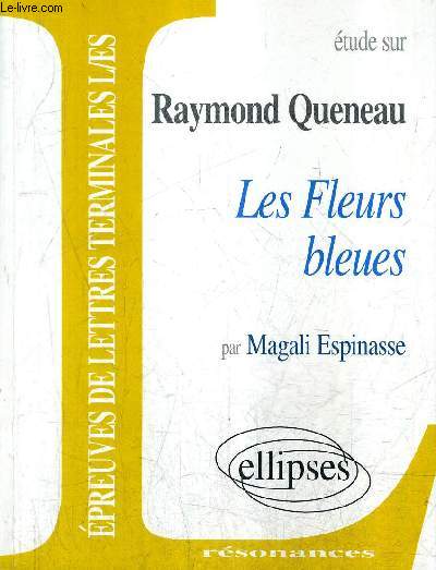 ETUDE SUR RAYMOND QUENEAU - LES FLEURS BLEUES / COLLECTION RESONANCES / EPREUVES DE LETTRES TERMINALES L/ES.