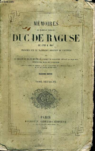 MEMOIRES DU MARECHAL MARMONT DUC DE RAGUSE DE 1792 A 1841 IMPRIMES SUR LE MANUSCRIT ORIGINAL DE L'AUTEUR / TOME 2 / 2E EDITION.