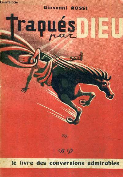 TRAQUES PAR DIEU - LE LIVRE DES CONVERSIONS ADMIRABLES.
