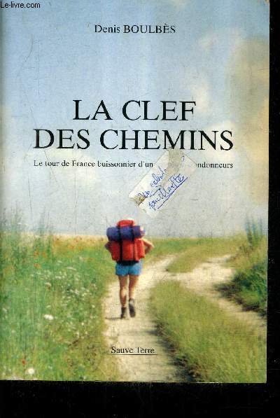 LA CLEF DES CHEMINS - LE TOUR DE FRANCE BUISSONNIER D'UN COUPLE DE RANDONNEURS + ENVOI DE L'AUTEUR .