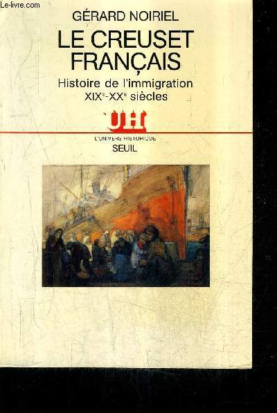 LE CREUSET FRANCAIS - HISTOIRE DE L'IMMIGRATION XIXE - XXE SIECLES / COLLECTION L'UNIVERS HISTORIQUE + ENVOI DE L'AUTEUR.