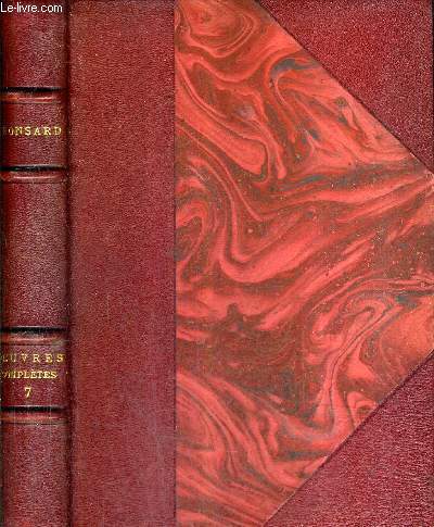 OEUVRES COMPLETES DE RONSRD TEXTE DE 1578 PUBLIE AVEC COMPLEMENTS TABLES ET GLOSSAIRES AR HUGUES VAGANAY PRECEDE D'UNE ETUDE SUR RONSARD PAR PIERRE DE NOLHAC - TOME 7 : OEUVRES EN PROSE APPENDICES INDEX ET GLOSSAIRE.