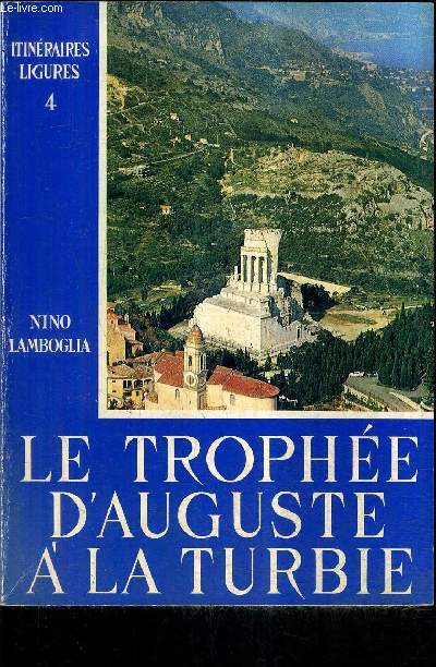 LE TROPHEE D'AUGUSTE A LA TURBIE - COLLECTION ITINERAIRES LIGURES N4.