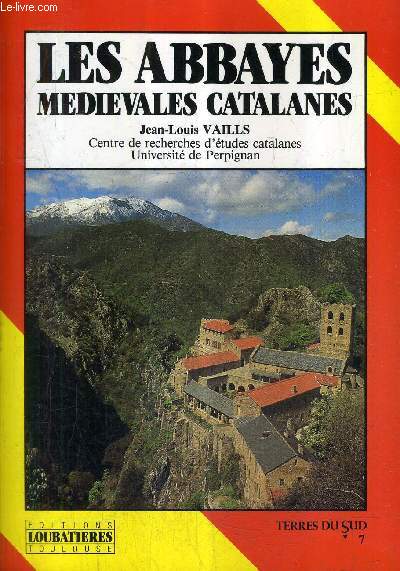 LES ABBAYES MEDIEVALES CATALANES / COLLECTION TERRES DU SUD N7.