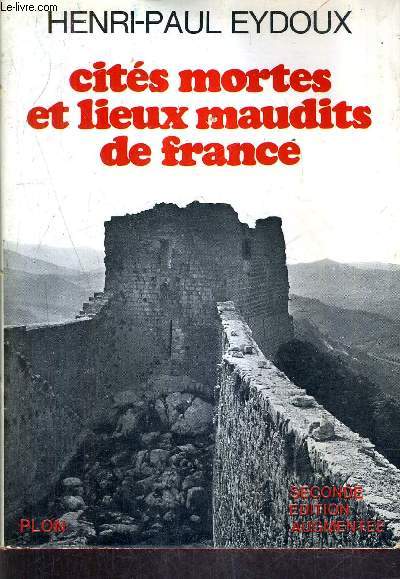 CITES MORTES ET LIEUX MAUDITS DE FRANCE / SECONDE EDITION AUGMENTEE / COLLECTION DECOUVERTE DU PASSE.