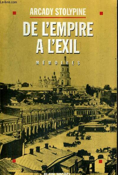 DE L'EMPIRE A L'EXIL AVANT ET APRES 1917 - MEMOIRES.