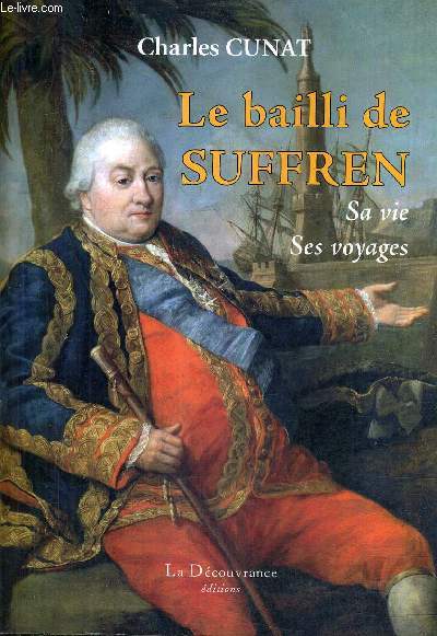 LE BAILLI DE SUFFREN SA VIE SES VOYAGES.