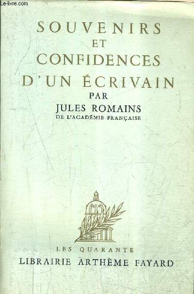 SOUVENIRS ET CONFIDENCES D'UN ECRIVAIN / COLLECTION LES QUARANTE / 8E EDITION.