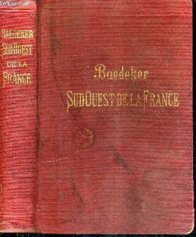 LE SUD OUEST DE LA FRANCE DE LA LOIRE A LA FRONTIERE D'ESPAGNE / 8E EDITION REVUE ET MISE A JOUR.